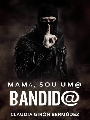 cover image of Mamã, Sou Um@ Bandid@